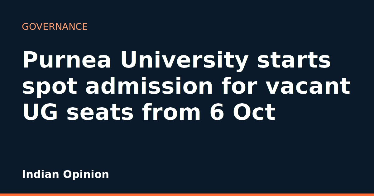 Purnea University starts spot admission for vacant UG seats from 6 Oct
