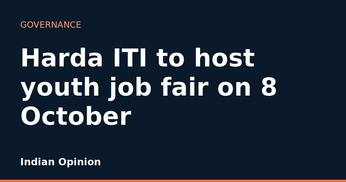 Harda ITI to host youth job fair on 8 October