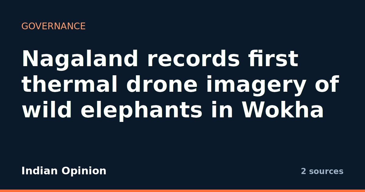 Nagaland records first thermal drone imagery of wild elephants in Wokha