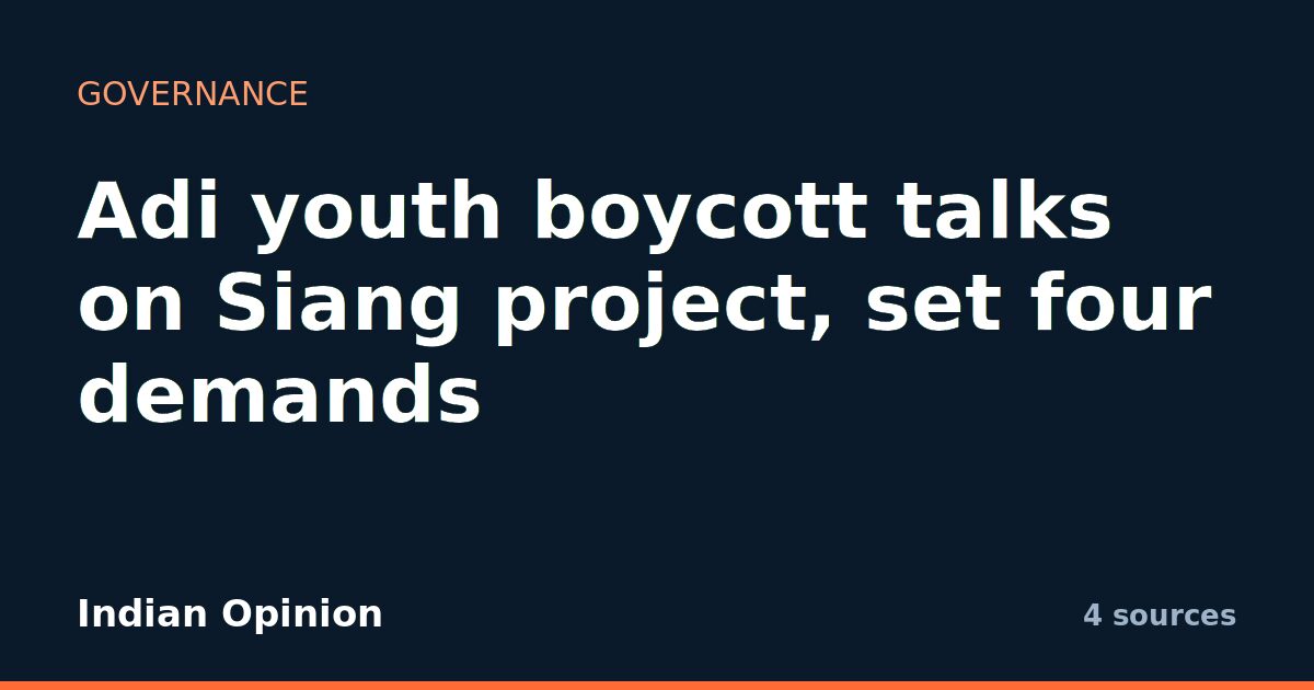 Adi youth boycott talks on Siang project, set four demands