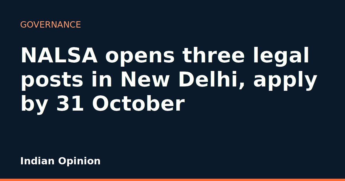 NALSA opens three legal posts in New Delhi, apply by 31 October