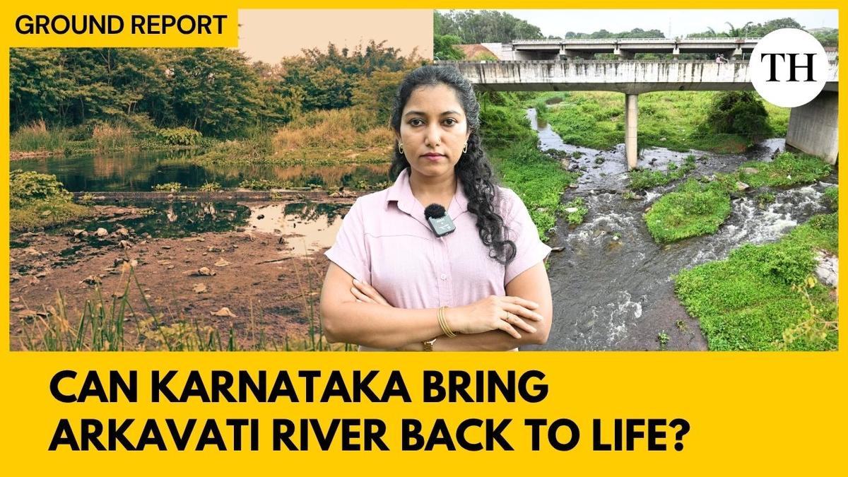 a-reality-check-on-arkavati-river-–-once-the-primary-source-of-drinking-water-for-bengaluru
