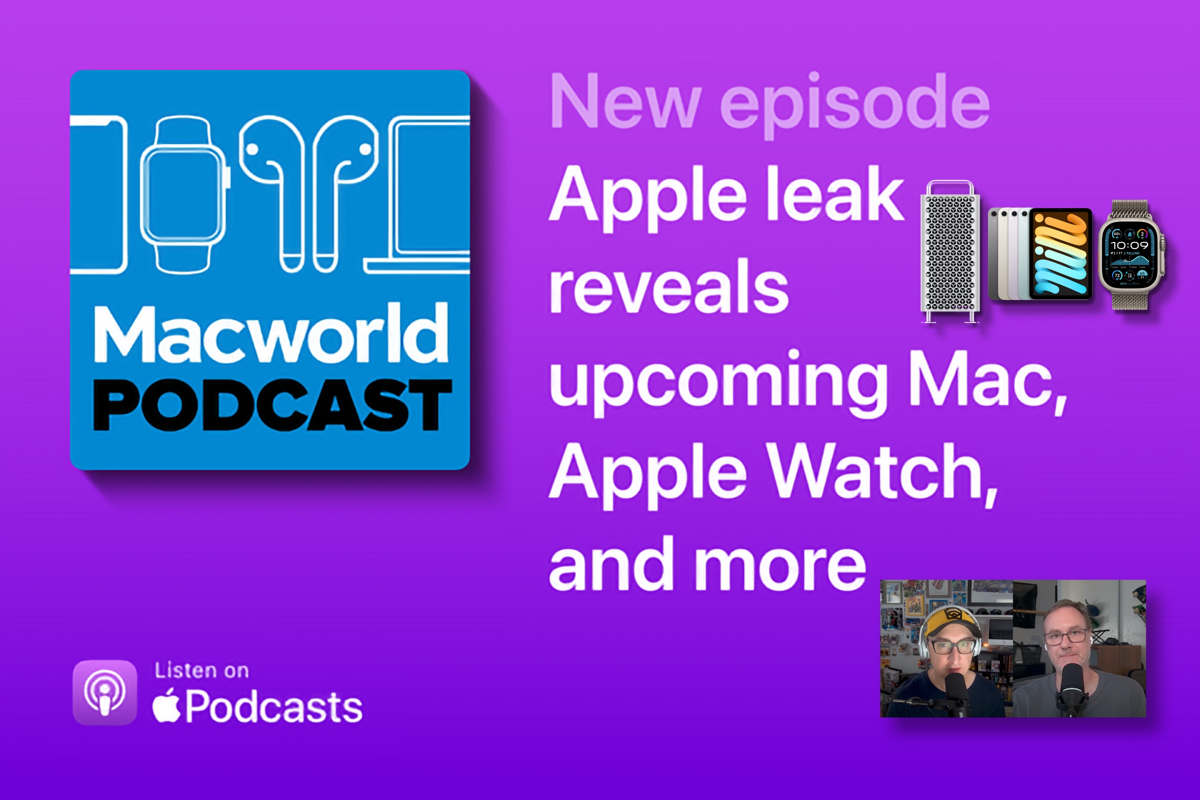 Macworld Podcast: Apple leak reveals upcoming Mac, Apple Watch, and more