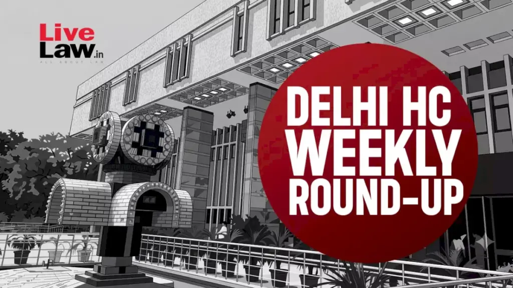 Delhi High Court weekly round-up: bail denied, FIRs quashed, Meta ordered to takedown AI videos