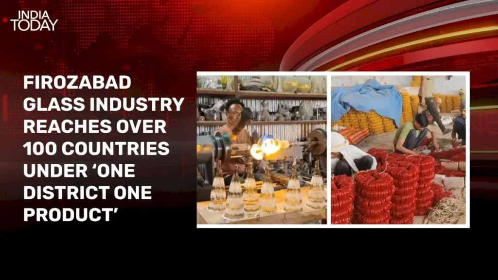 Firozabad glass exports to 100 countries, boosted by ODOP scheme