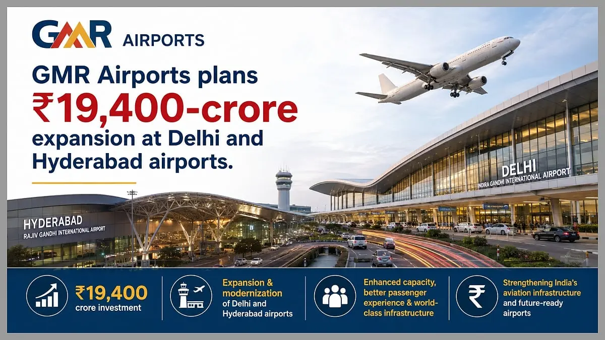 GMR Airports plans Rs 19,400 crore expansion at Delhi and Hyderabad