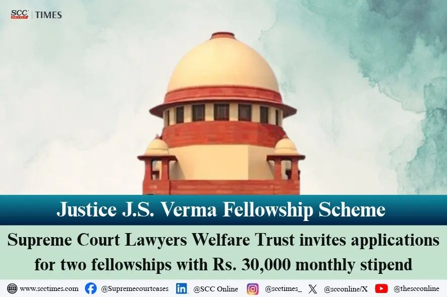SC lawyers trust invites applications for two J.S. Verma fellowships